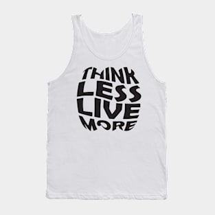 Think Less Live More Tank Top